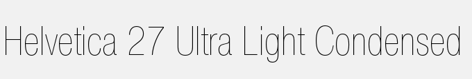 Helvetica 27 Ultra Light Condensed